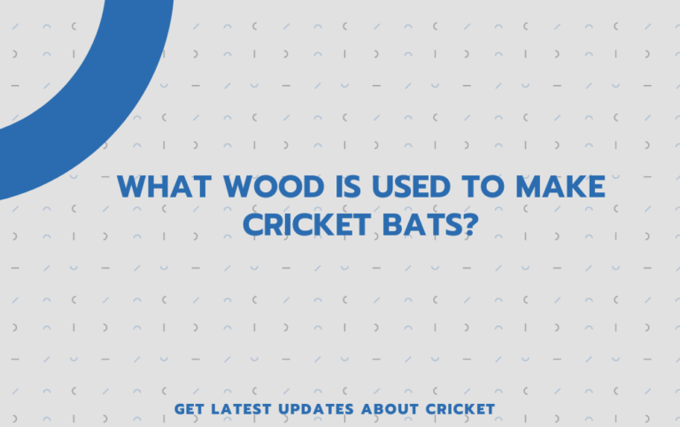 What Kind Of Wood Is Used To Make Cricket Bats?